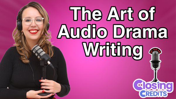 The Art of Audio Drama Writing with Ella Watts
