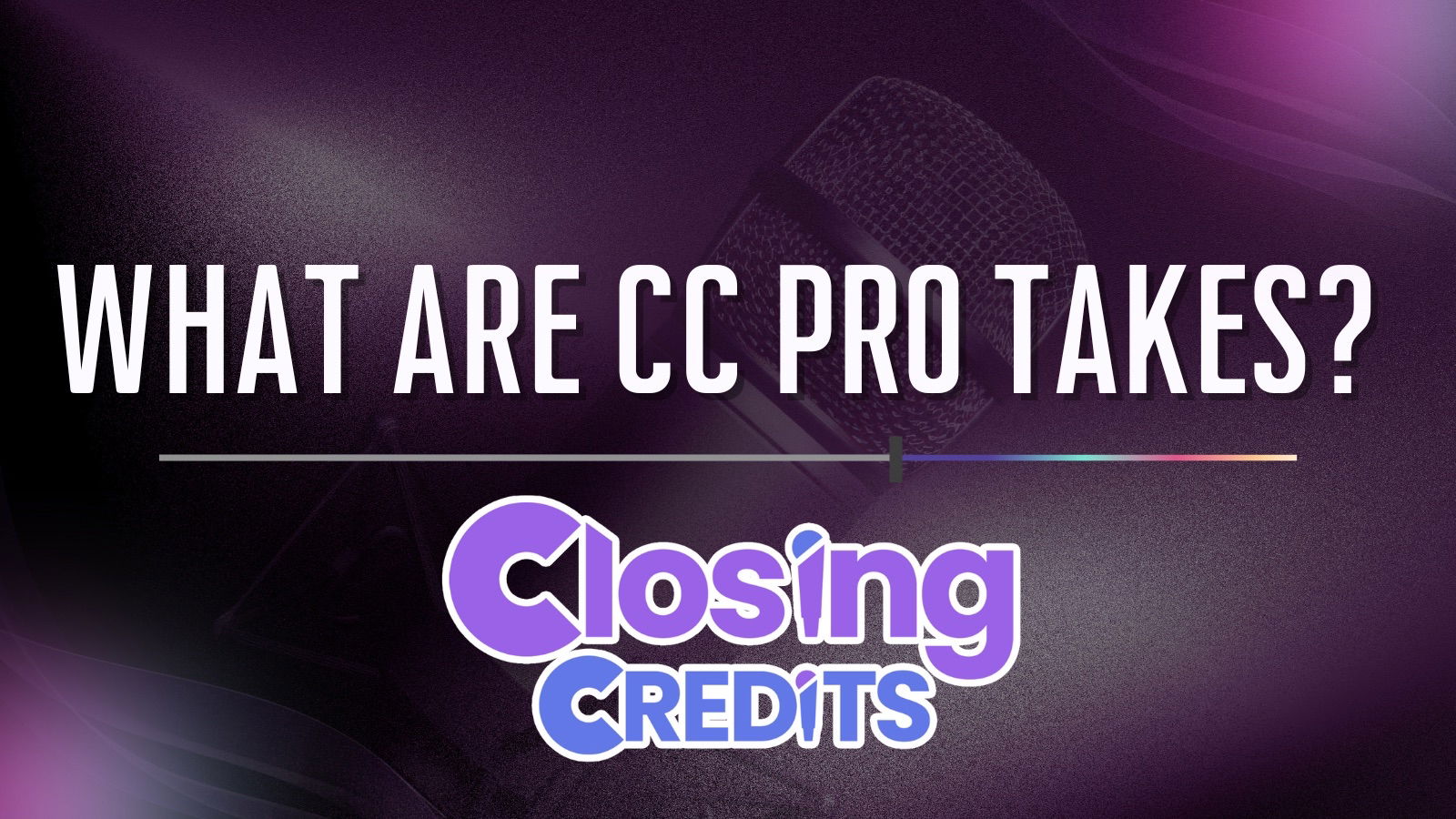What Are CC Pro Takes